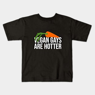 Vegan gays are hotter Kids T-Shirt